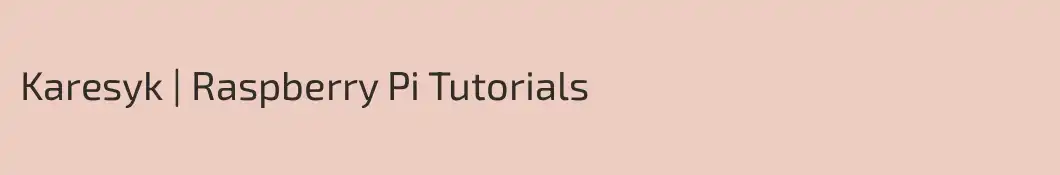Karesyk | Raspberry Pi Tutorials
